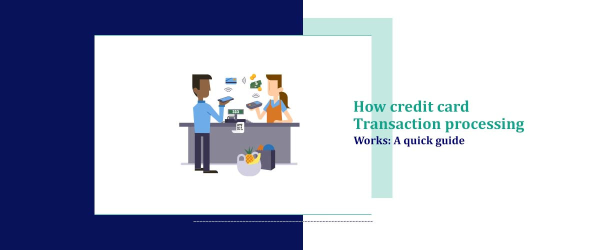 How Credit Card Transaction Processing Works: A Quick Guide